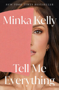 Tell Me Everything a memoir by Minka Kelly
